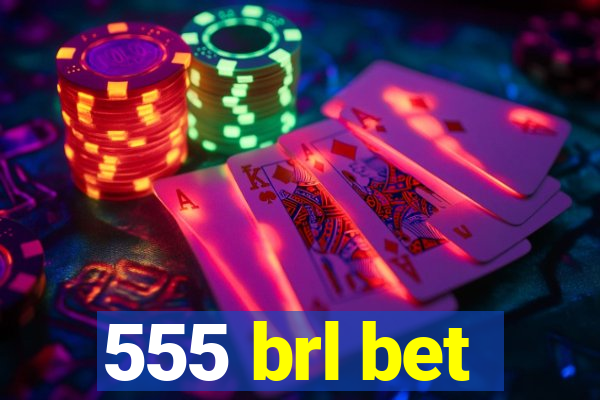 555 brl bet